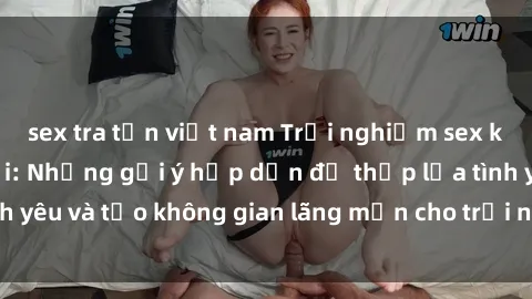 sex tra tấn việt nam Trải nghiệm sex khách sạn tuyệt vời: Những gợi ý hấp dẫn để thắp lửa tình yêu và tạo không gian lãng mạn cho trải nghiệm đáng nhớ.