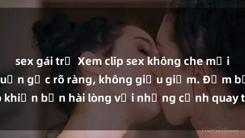 sex gái trẻ Xem clip sex không che mới - Nguồn gốc từ nguồn gốc rõ ràng, không giấu giếm. Đảm bảo khiến bạn hài lòng với những cảnh quay táo bạo và đầy kích thích.