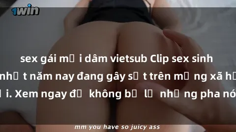 sex gái mại dâm vietsub Clip sex sinh viên mới nhất hot nhất năm nay đang gây sốt trên mạng xã hội. Xem ngay để không bỏ lỡ những pha nóng không thể bỏ qua!