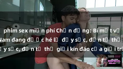 phim sex miễn phí Chấn động: Bí mật về sex nữ sinh Việt Nam đang được hé lộ đầy sốc, đến từ thế giới kín đáo của giới trẻ.