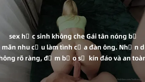 sex học sinh không che Gái tân nóng bỏng, dâm đãng thỏa mãn nhu cầu làm tình của đàn ông. Nhận dạng không rõ ràng, đảm bảo sự kín đáo và an toàn cho trải nghiệm tuyệt vời.
