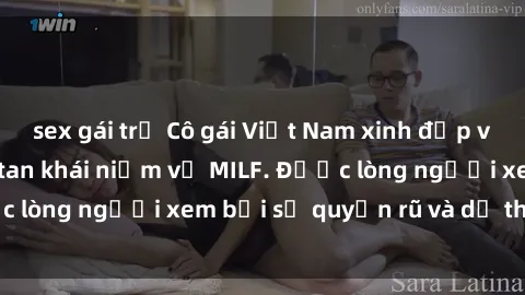 sex gái trẻ Cô gái Việt Nam xinh đẹp và gợi cảm làm xoá tan khái niệm về MILF. Được lòng người xem bởi sự quyến rũ và dễ thương.