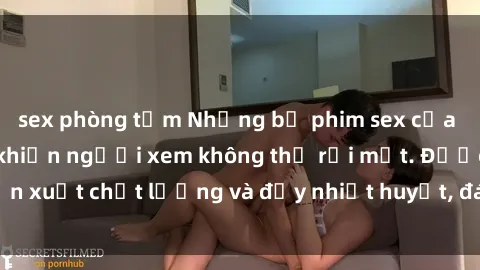 sex phòng tắm Những bộ phim sex của phụ nữ lớn tuổi khiến người xem không thể rời mắt. Được sản xuất chất lượng và đầy nhiệt huyết, đáng xem và trải nghiệm.