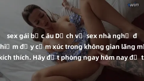 sex gái bắc âu Dịch vụ sex nhà nghỉ đẳng cấp: Trải nghiệm đầy cảm xúc trong không gian lãng mạn, đầy kích thích. Hãy đặt phòng ngay hôm nay để thỏa mãn khát khao của bạn!