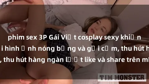 phim sex 3P Gái Việt cosplay sexy khiến fan phát cuồng với hình ảnh nóng bỏng và gợi cảm, thu hút hàng ngàn lượt like và share trên mạng xã hội.