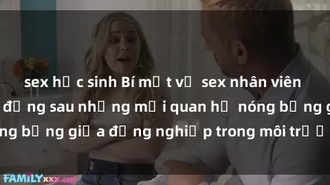 sex học sinh Bí mật về sex nhân viên văn phòng: Sự thật đằng sau những mối quan hệ nóng bỏng giữa đồng nghiệp trong môi trường làm việc.