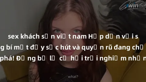 sex khách sạn việt nam Hấp dẫn với sex Mỹ đen: Những bí mật đầy sức hút và quyến rũ đang chờ đợi bạn khám phá! Đừng bỏ lỡ cơ hội trải nghiệm những khoảnh khắc mãnh liệt và đam mê!