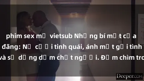 phim sex mỹ vietsub Những bí mật của gái Việt Nam dâm đãng: Nụ cười tinh quái, ánh mắt gợi tình và sự dụng dẫm chết người. Đắm chìm trong vòng xoay đam mê!