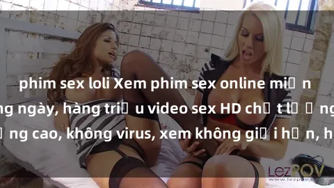 phim sex loli Xem phim sex online miễn phí, cập nhật hàng ngày, hàng triệu video sex HD chất lượng cao, không virus, xem không giới hạn, hoàn toàn miễn phí.