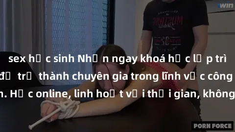 sex học sinh Nhận ngay khoá học lập trình Java miễn phí để trở thành chuyên gia trong lĩnh vực công nghệ thông tin. Học online, linh hoạt với thời gian, không giới hạn địa điểm. Đăng ký ngay!