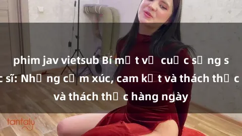 phim jav vietsub Bí mật về cuộc sống sex của bác sĩ: Những cảm xúc, cam kết và thách thức hàng ngày