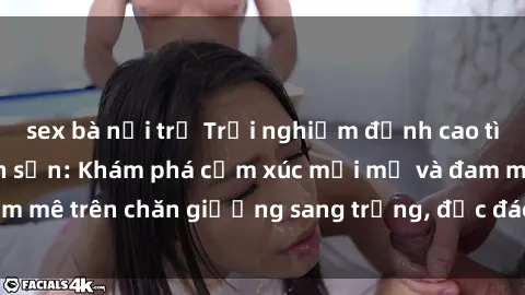 sex bà nội trợ Trải nghiệm đỉnh cao tình yêu tại sex khách sạn: Khám phá cảm xúc mới mẻ và đam mê trên chăn giường sang trọng, độc đáo, không giới hạn.