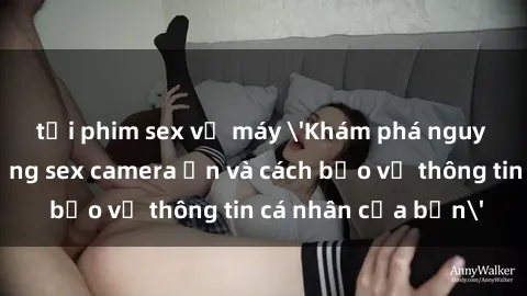 tải phim sex về máy 'Khám phá nguy cơ của việc sử dụng sex camera ẩn và cách bảo vệ thông tin cá nhân của bạn'