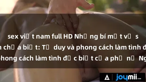 sex việt nam full HD Những bí mật về sex gái Nga mà bạn chưa biết: Tư duy và phong cách làm tình đặc biệt của phụ nữ Nga