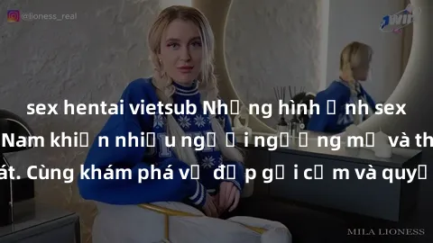 sex hentai vietsub Những hình ảnh sex gái sinh viên Việt Nam khiến nhiều người ngưỡng mộ và thèm khát. Cùng khám phá vẻ đẹp gợi cảm và quyến rũ của những cô gái trẻ này.