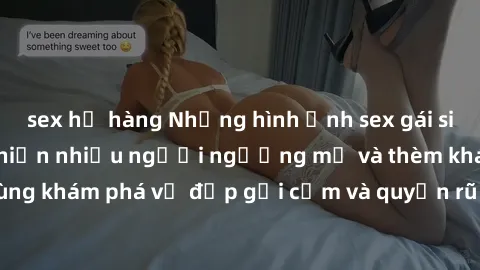 sex họ hàng Những hình ảnh sex gái sinh viên Việt Nam khiến nhiều người ngưỡng mộ và thèm khát. Cùng khám phá vẻ đẹp gợi cảm và quyến rũ của những cô gái trẻ này.