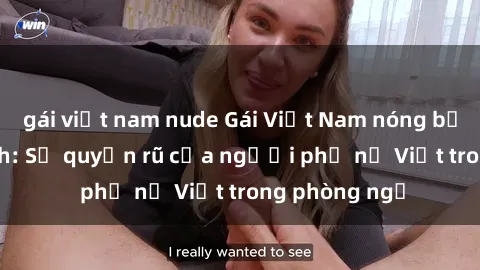 gái việt nam nude Gái Việt Nam nóng bỏng khi làm tình: Sự quyến rũ của người phụ nữ Việt trong phòng ngủ