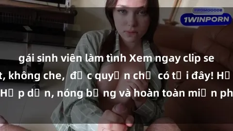 gái sinh viên làm tình Xem ngay clip sex không che cực hot, không che,  độc quyền chỉ có tại đây! Hấp dẫn, nóng bỏng và hoàn toàn miễn phí, không thể bỏ qua!