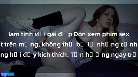 làm tình với gái đẹp Đón xem phim sex mới nhất đang hot trên mạng, không thể bỏ lỡ những cảnh nóng hổi đầy kích thích. Tận hưởng ngay trước khi bị xoá chóng mặt!
