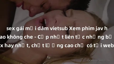sex gái mại dâm vietsub Xem phim jav hd miễn phí đỉnh cao không che - Cập nhật liên tục những bộ phim sex hay nhất, chất lượng cao chỉ có tại website chuyên nghiệp hàng đầu.