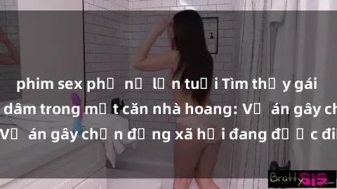 phim sex phụ nữ lớn tuổi Tìm thấy gái bị trói và bị hiếp dâm trong một căn nhà hoang: Vụ án gây chấn động xã hội đang được điều tra vào.