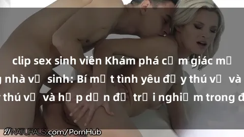 clip sex sinh viên Khám phá cảm giác mới mẻ với sex trong nhà vệ sinh: Bí mật tình yêu đầy thú vị và hấp dẫn để trải nghiệm trong đêm hôm nay!