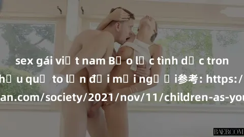 sex gái việt nam Bạo lực tình dục trong nhóm: nguy cơ và hậu quả to lớn đối mọi người参考: https://www.theguardian.com/society/2021/nov/11/children-as-young-as-four-are-being-sexually-abused-by-groups-i