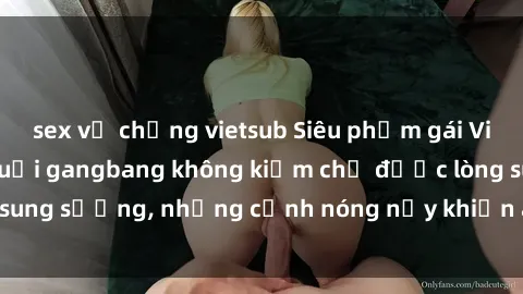 sex vợ chồng vietsub Siêu phẩm gái Việt tham gia trong buổi gangbang không kiềm chế được lòng sung sướng, những cảnh nóng nảy khiến ai cũng phải mãn nhãn
