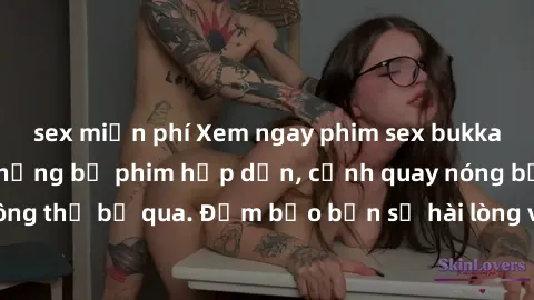 sex miễn phí Xem ngay phim sex bukkake hàng đầu với những bộ phim hấp dẫn, cảnh quay nóng bỏng không thể bỏ qua. Đảm bảo bạn sẽ hài lòng với trải nghiệm mới lạ này!