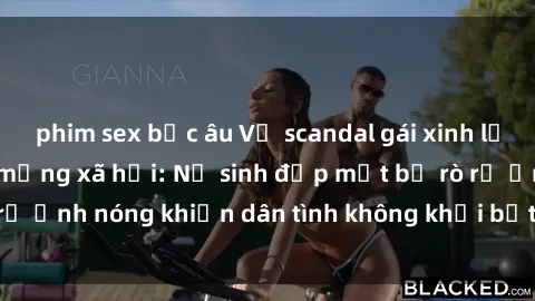 phim sex bắc âu Vụ scandal gái xinh lộ hàng gây sốt trên mạng xã hội: Nữ sinh đẹp mắt bị rò rỉ ảnh nóng khiến dân tình không khỏi bất ngờ và phẫn nộ!