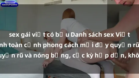 sex gái việt có bầu Danh sách sex Việt Nam không che - Ảnh toàn cảnh phong cách mới đầy quyến rũ và nóng bỏng, cực kỳ hấp dẫn, không thể bỏ qua!