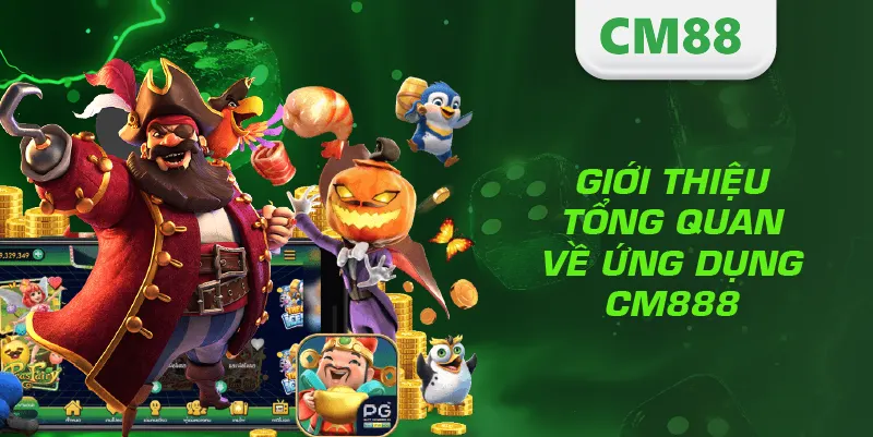 Tải App CM88 – Hướng Dẫn Cài Đặt Nhanh, An Toàn Và Hiệu Quả 2 Giới thiệu tổng quan về ứng dụng CM888