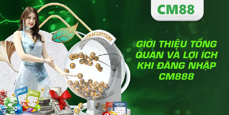 Đăng Nhập CM88 – Hướng Dẫn Truy Cập Tài Khoản An Toàn Và Nhanh Nhất 2 Giới thiệu tổng quan và lợi ích khi đăng nhập CM888