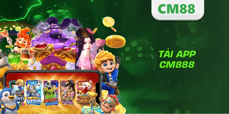 Tải App CM88 – Hướng Dẫn Cài Đặt Nhanh, An Toàn Và Hiệu Quả 1 Tải App CM888